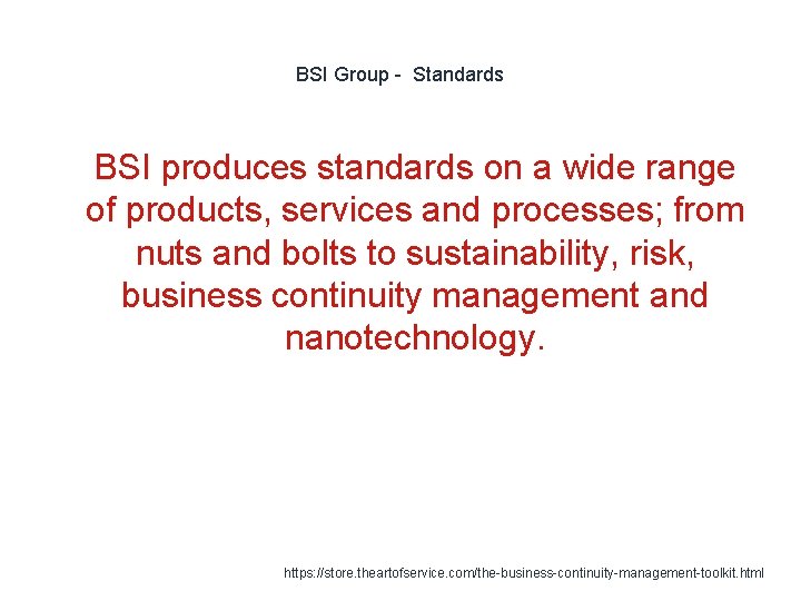 BSI Group - Standards 1 BSI produces standards on a wide range of products,