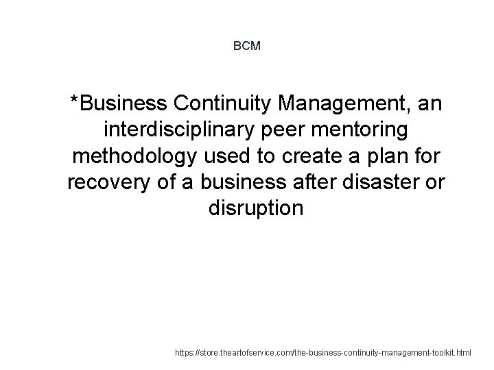 BCM 1 *Business Continuity Management, an interdisciplinary peer mentoring methodology used to create a