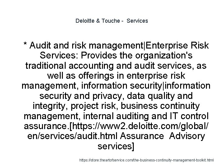 Deloitte & Touche - Services 1 * Audit and risk management|Enterprise Risk Services: Provides