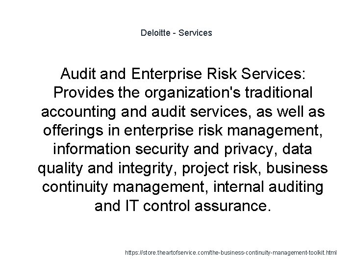 Deloitte - Services Audit and Enterprise Risk Services: Provides the organization's traditional accounting and