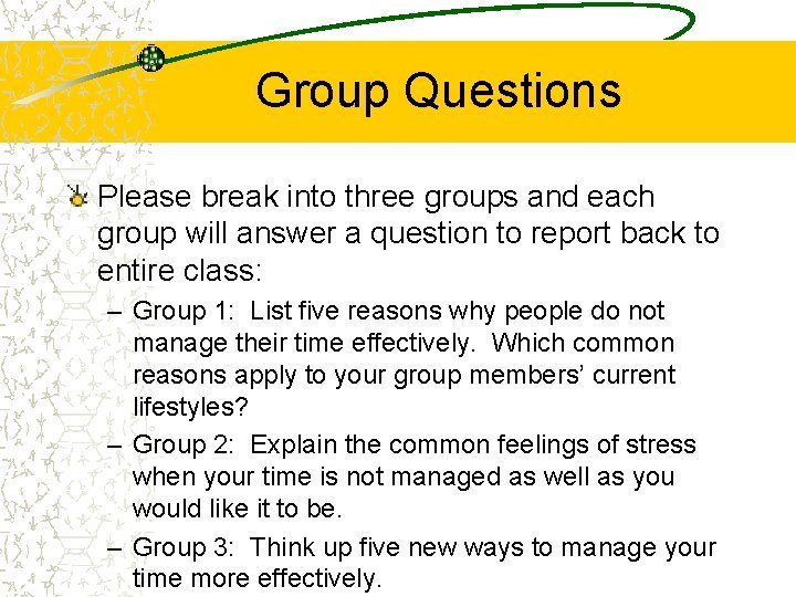 Group Questions Please break into three groups and each group will answer a question