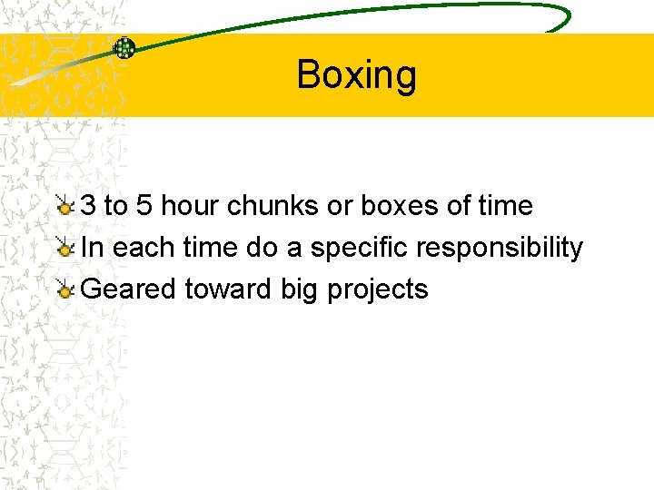 Boxing 3 to 5 hour chunks or boxes of time In each time do