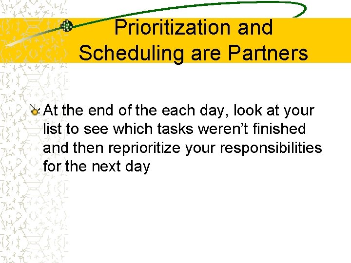 Prioritization and Scheduling are Partners At the end of the each day, look at