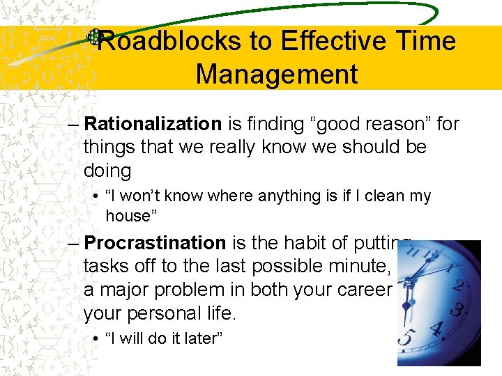 Roadblocks to Effective Time Management – Rationalization is finding “good reason” for things that