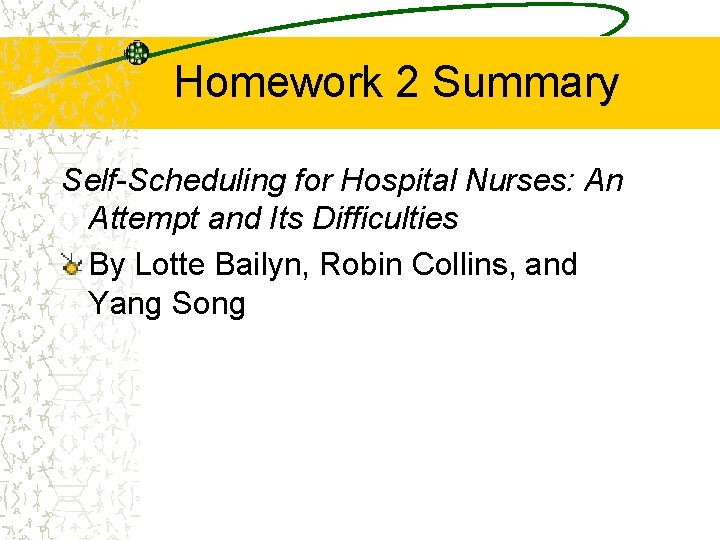 Homework 2 Summary Self-Scheduling for Hospital Nurses: An Attempt and Its Difficulties By Lotte