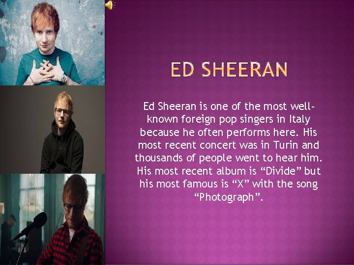 Ed Sheeran is one of the most wellknown foreign pop singers in Italy because