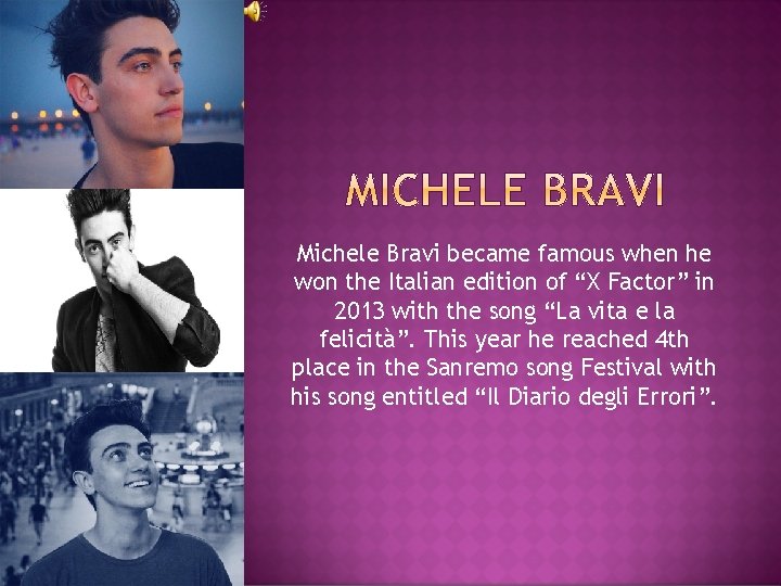 Michele Bravi became famous when he won the Italian edition of “X Factor” in