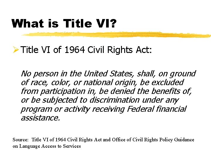 What is Title VI? Ø Title VI of 1964 Civil Rights Act: No person