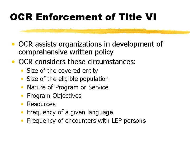 OCR Enforcement of Title VI • OCR assists organizations in development of comprehensive written