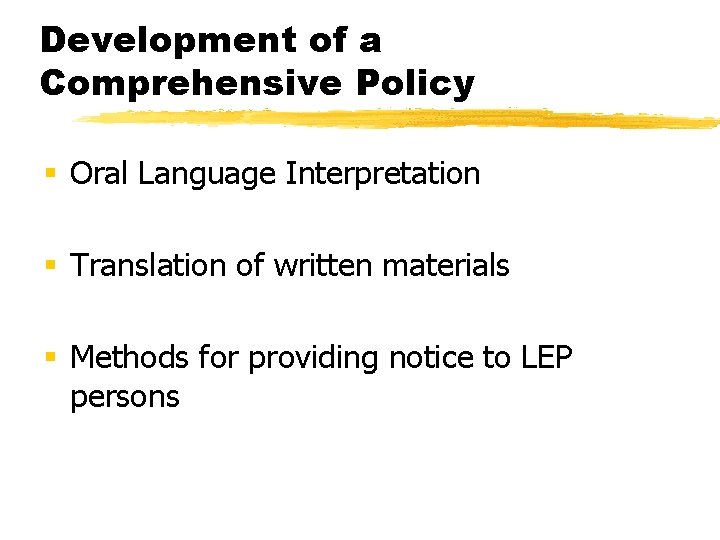 Development of a Comprehensive Policy § Oral Language Interpretation § Translation of written materials