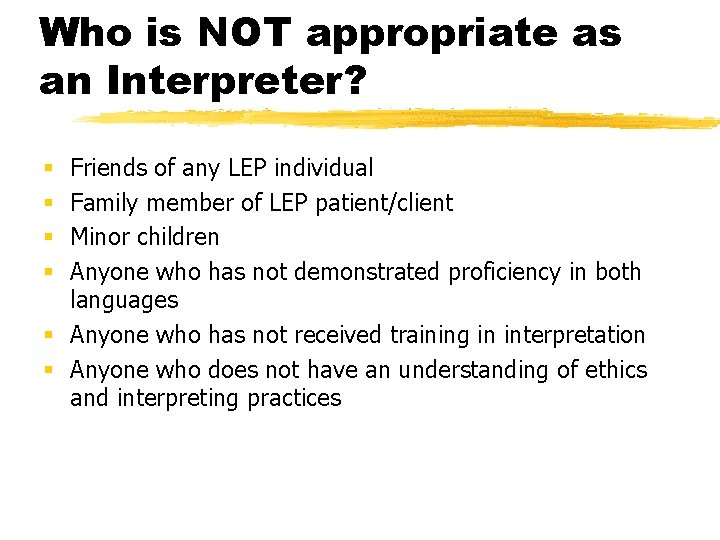 Who is NOT appropriate as an Interpreter? Friends of any LEP individual Family member