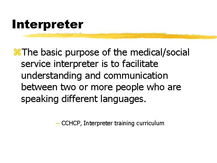 Interpreter z. The basic purpose of the medical/social service interpreter is to facilitate understanding