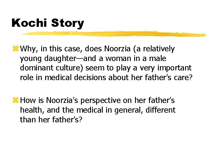 Kochi Story z Why, in this case, does Noorzia (a relatively young daughter—and a