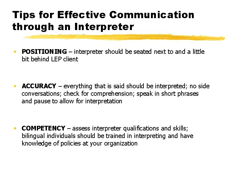 Tips for Effective Communication through an Interpreter § POSITIONING – interpreter should be seated