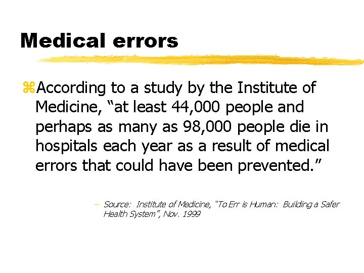 Medical errors z. According to a study by the Institute of Medicine, “at least