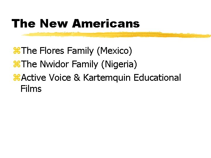 The New Americans z. The Flores Family (Mexico) z. The Nwidor Family (Nigeria) z.