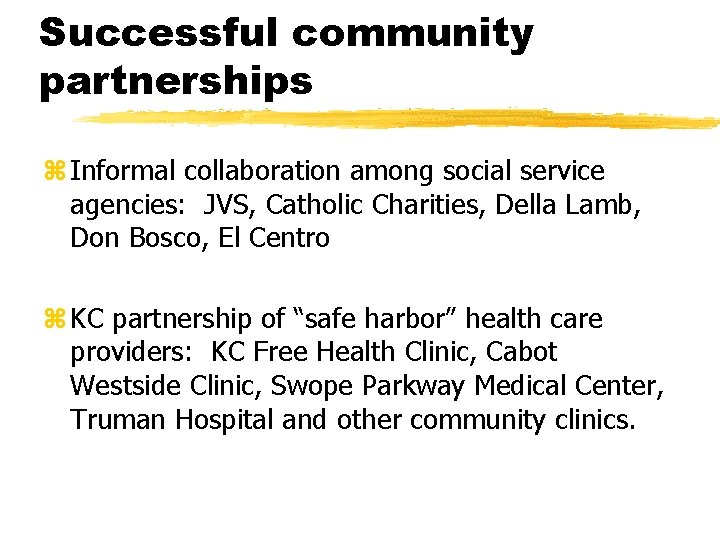 Successful community partnerships z Informal collaboration among social service agencies: JVS, Catholic Charities, Della