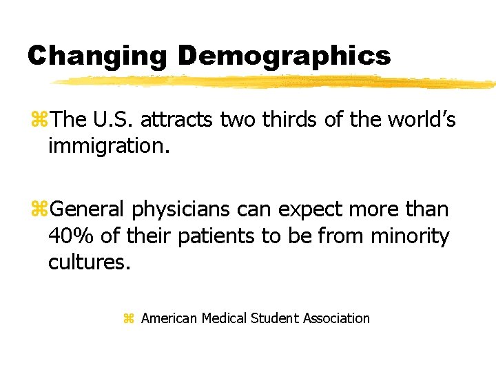 Changing Demographics z. The U. S. attracts two thirds of the world’s immigration. z.