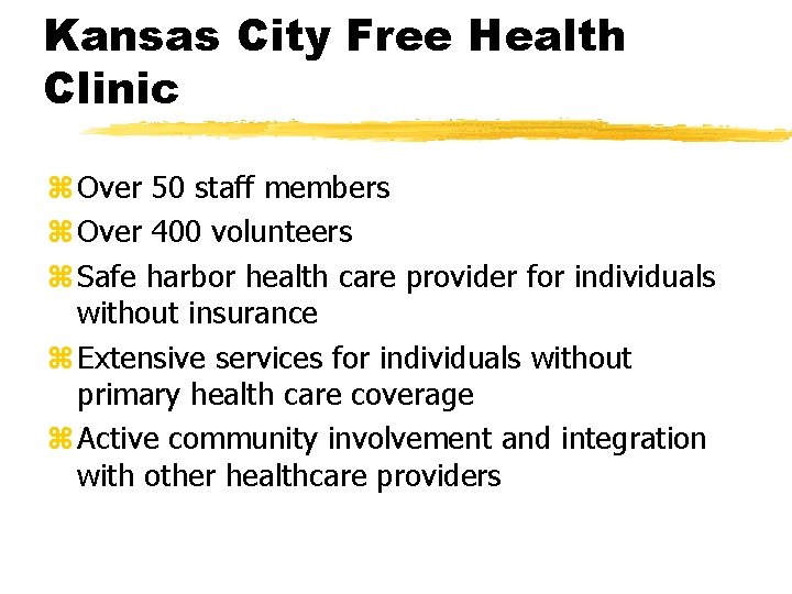 Kansas City Free Health Clinic z Over 50 staff members z Over 400 volunteers