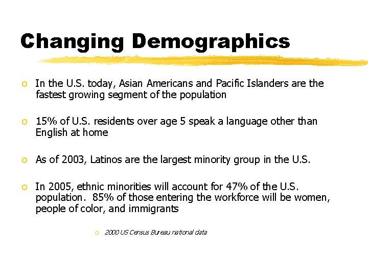 Changing Demographics o In the U. S. today, Asian Americans and Pacific Islanders are