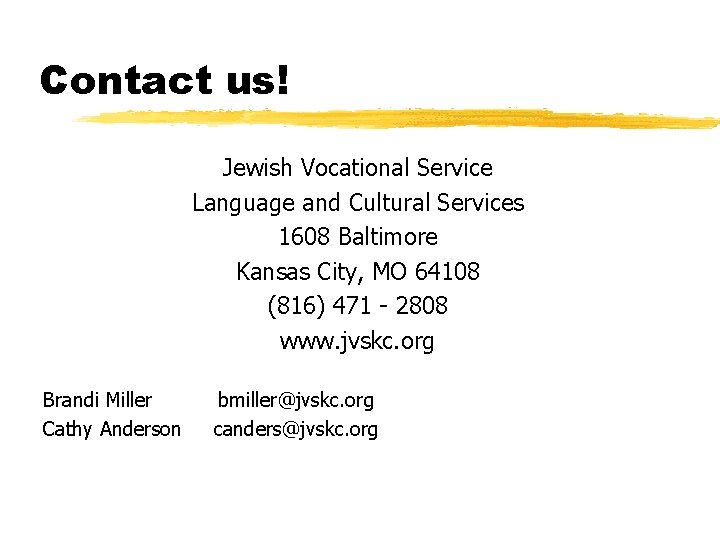 Contact us! Jewish Vocational Service Language and Cultural Services 1608 Baltimore Kansas City, MO