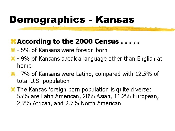 Demographics - Kansas z According to the 2000 Census. . . z - 5%