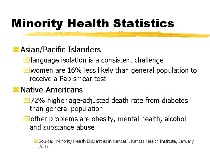 Minority Health Statistics z Asian/Pacific Islanders ylanguage isolation is a consistent challenge ywomen are