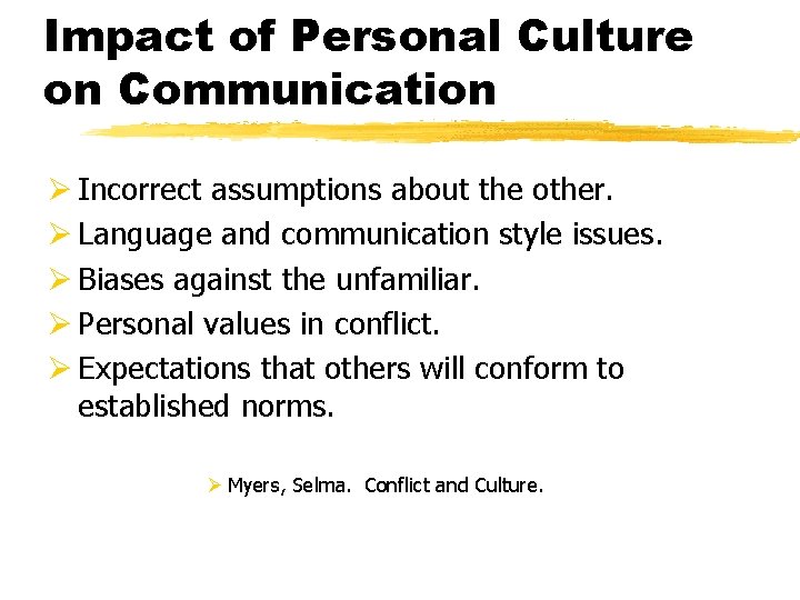 Impact of Personal Culture on Communication Ø Incorrect assumptions about the other. Ø Language