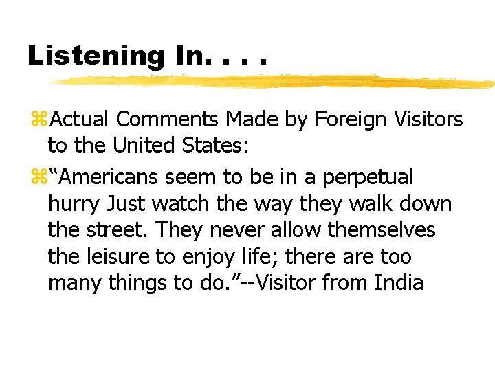 Listening In. . z. Actual Comments Made by Foreign Visitors to the United States: