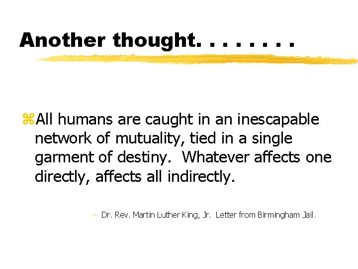 Another thought. . . . z. All humans are caught in an inescapable network