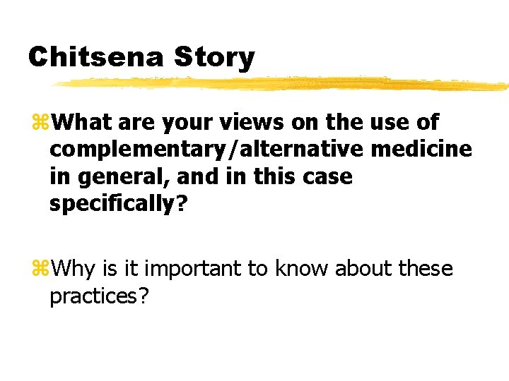 Chitsena Story z. What are your views on the use of complementary/alternative medicine in