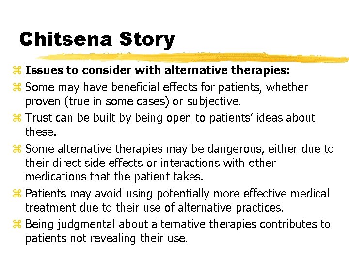 Chitsena Story z Issues to consider with alternative therapies: z Some may have beneficial