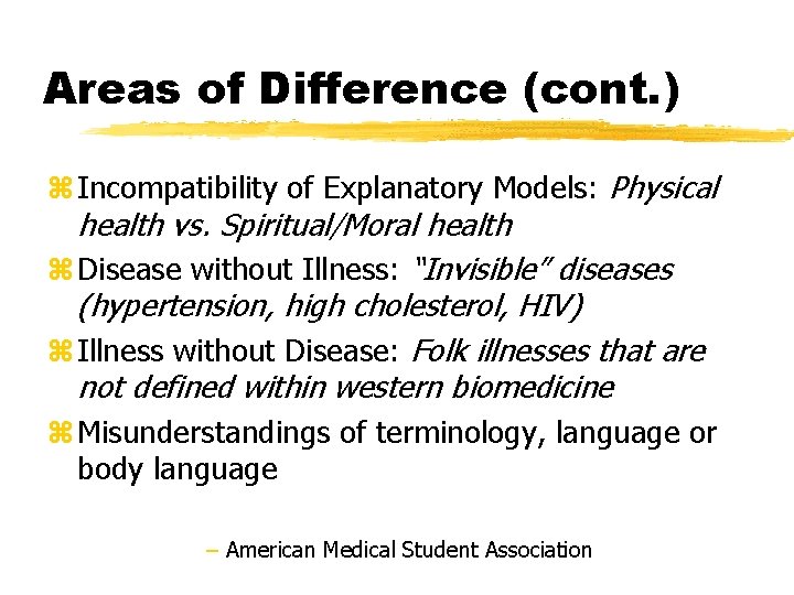 Areas of Difference (cont. ) z Incompatibility of Explanatory Models: Physical health vs. Spiritual/Moral