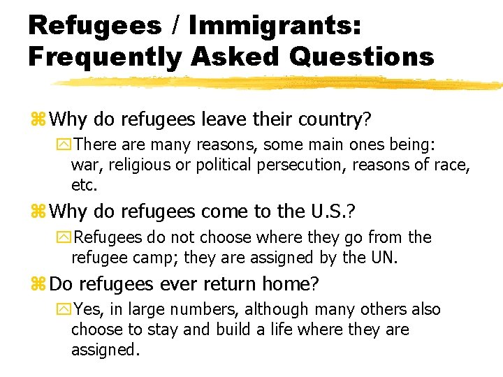 Refugees / Immigrants: Frequently Asked Questions z Why do refugees leave their country? y.