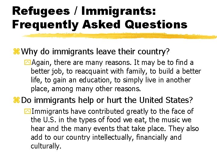 Refugees / Immigrants: Frequently Asked Questions z Why do immigrants leave their country? y.