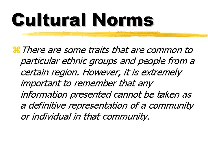 Cultural Norms z. There are some traits that are common to particular ethnic groups