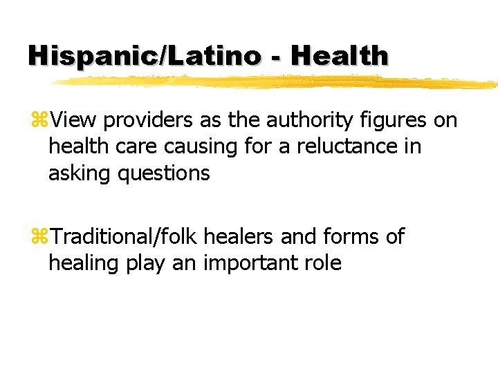 Hispanic/Latino - Health z. View providers as the authority figures on health care causing