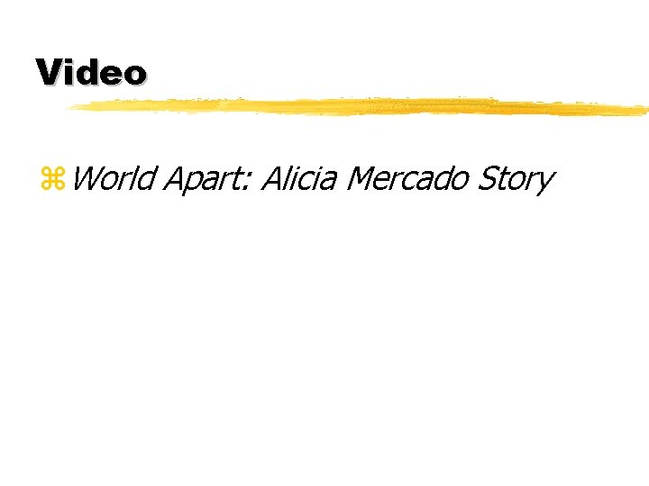 Video z. World Apart: Alicia Mercado Story 
