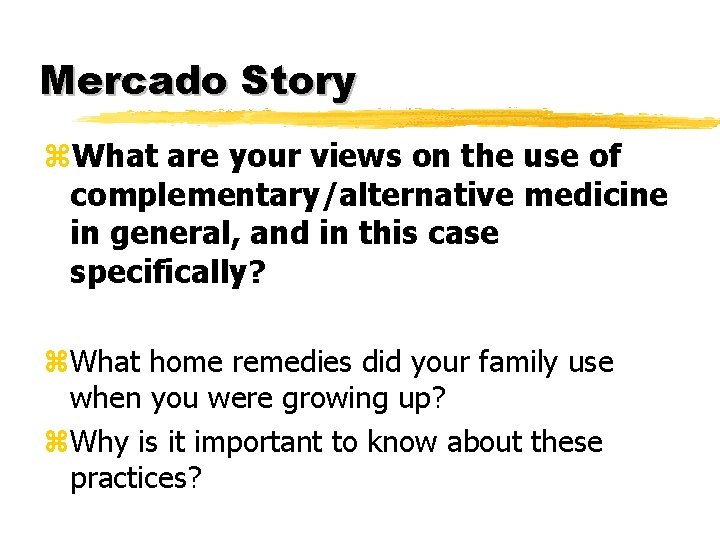 Mercado Story z. What are your views on the use of complementary/alternative medicine in