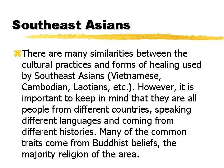 Southeast Asians z. There are many similarities between the cultural practices and forms of