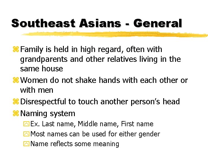 Southeast Asians - General z Family is held in high regard, often with grandparents