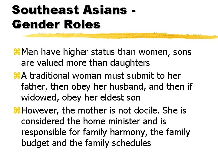 Southeast Asians Gender Roles z. Men have higher status than women, sons are valued