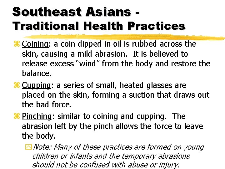 Southeast Asians - Traditional Health Practices z Coining: a coin dipped in oil is