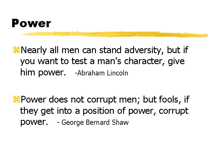 Power z. Nearly all men can stand adversity, but if you want to test