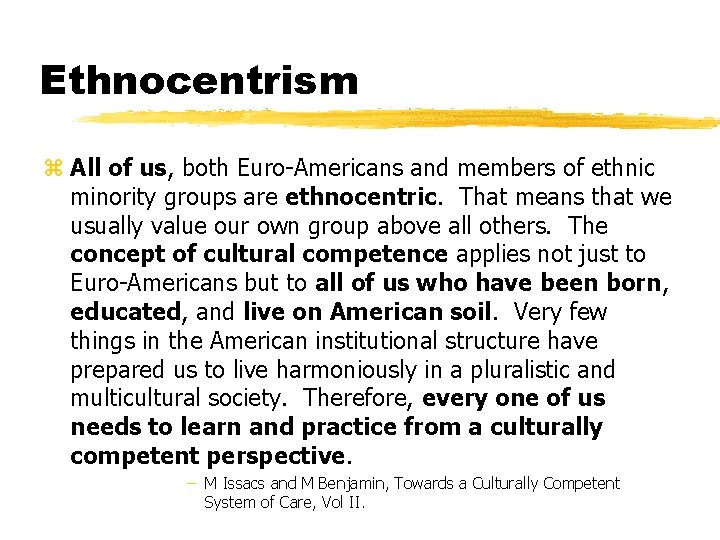 Ethnocentrism z All of us, both Euro-Americans and members of ethnic minority groups are