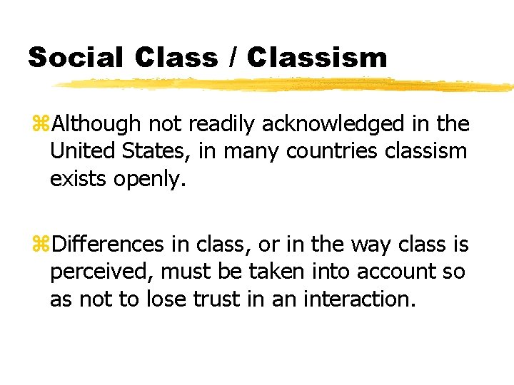 Social Class / Classism z. Although not readily acknowledged in the United States, in