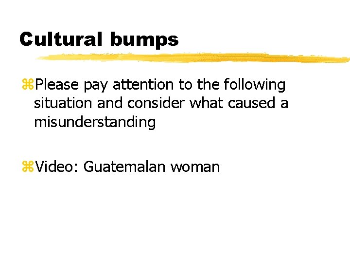 Cultural bumps z. Please pay attention to the following situation and consider what caused