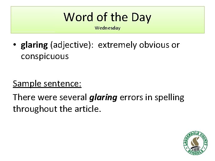 Word of the Day Wednesday • glaring (adjective): extremely obvious or conspicuous Sample sentence: