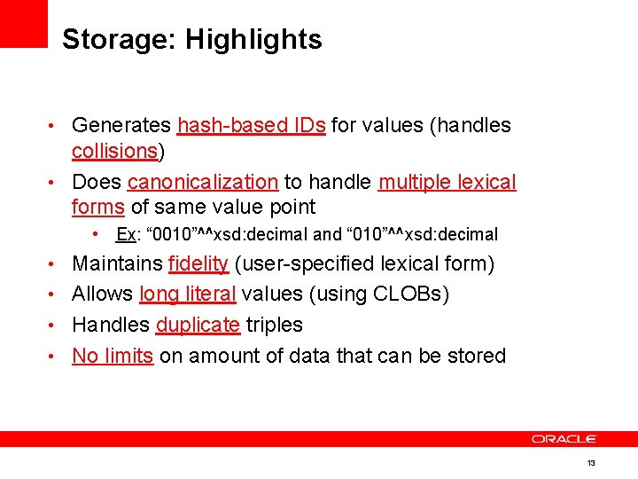 Storage: Highlights • Generates hash-based IDs for values (handles collisions) • Does canonicalization to