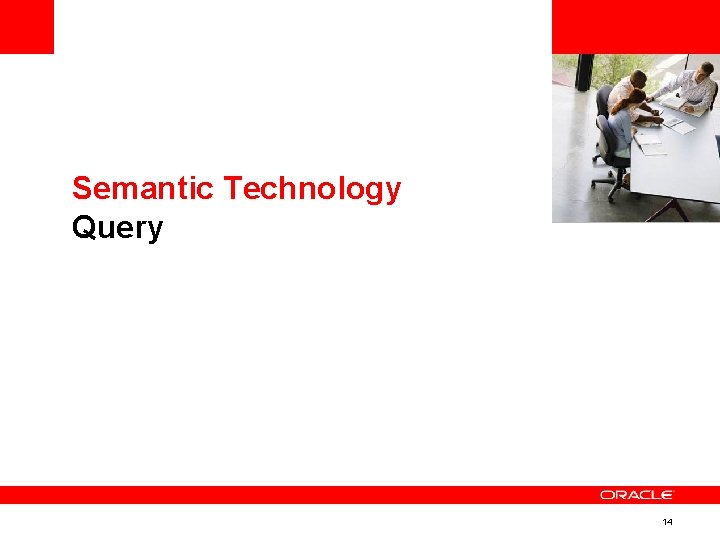 <Insert Picture Here> Semantic Technology Query 14 